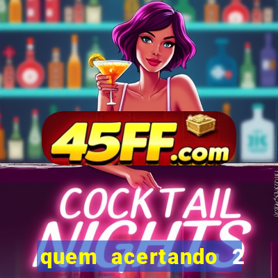 quem acertando 2 numeros mega sena ganha